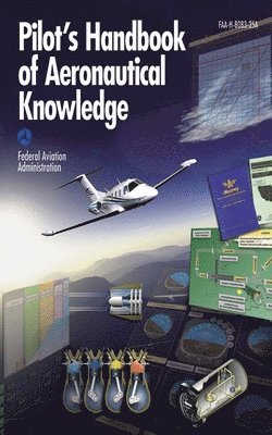 Federal Aviation Administration - Pilot's Handbook of Aeronautical Knowledge, Häftad