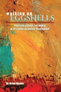 bokomslag Walking on Eggshells: Practical Counsel for Women in or Leaving an Abusive Relationship