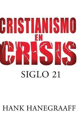 Hank Hanegraaff - Cristianismo en crisis: Siglo 21, Häftad
