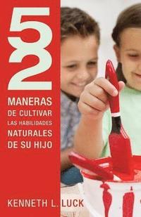 bokomslag 52 maneras de cultivar las habilidades naturales de su hijo