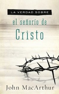 bokomslag La verdad sobre el seoro de Cristo