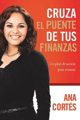bokomslag Cruza el puente de tus finanzas: Un plan de acción para avanzar = Crossing the Bridge of Your Finances