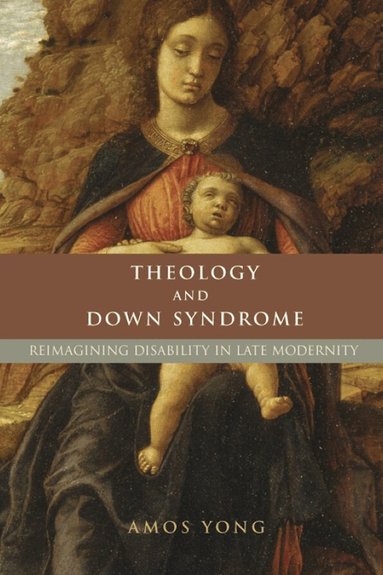 Amos Yong - Theology and Down Syndrome, Häftad