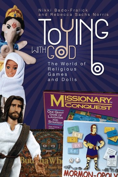 Nikki Bado-Fralick, Rebecca Sachs Norris - Toying with God, Häftad