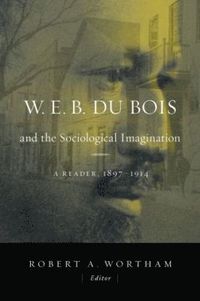 bokomslag W.E.B. Du Bois and the Sociological Imagination