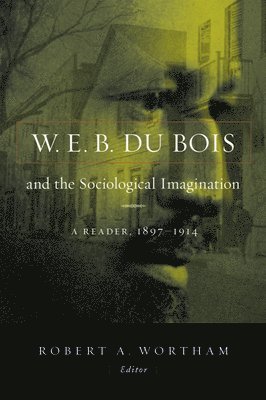 W.E.B. Du Bois and the Sociological Imagination 1