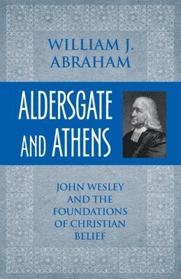 William J. Abraham - Aldersgate and Athens, Häftad