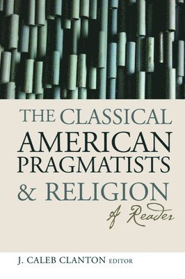 The Classical American Pragmatists and Religion 1