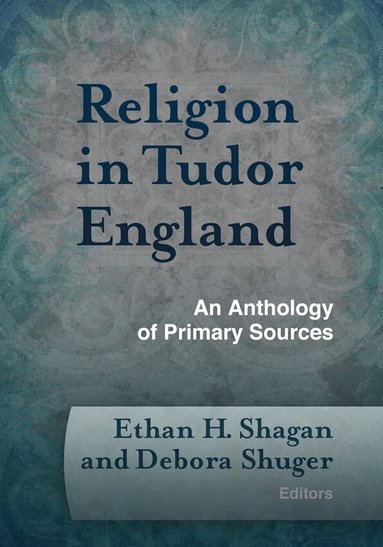 Ethan H. Shagan, Debora Shuger - Religion in Tudor England, Inbunden