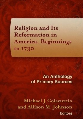 Religion and Its Reformation in America, Beginnings to 1730 1