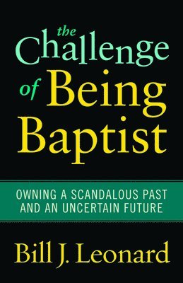 The Challenge of Being Baptist 1