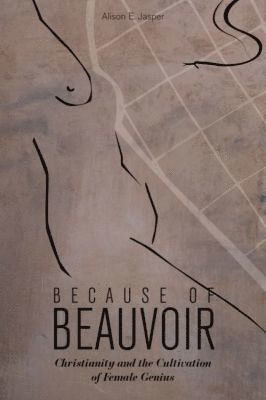 Alison E. Jasper - Because of Beauvoir, Inbunden