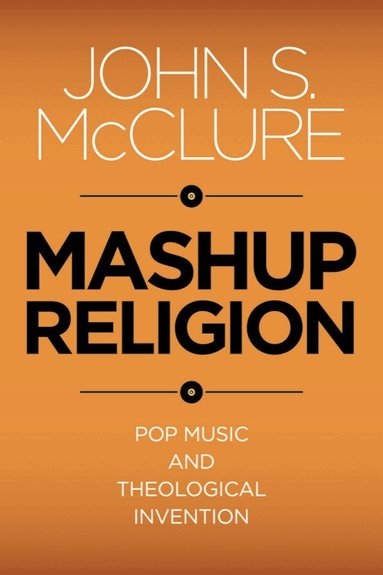 John S. McClure - Mashup Religion, Häftad
