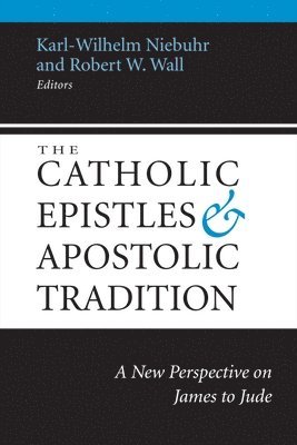 bokomslag The Catholic Epistles and Apostolic Tradition