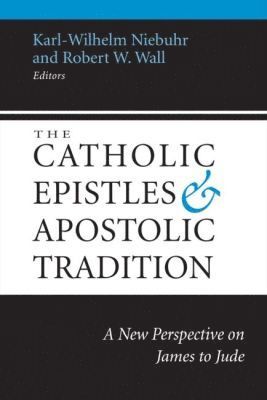 Karl-Wilhelm Niebuhr, Robert W. Wall - Catholic Epistles and Apostolic Tradition, Häftad