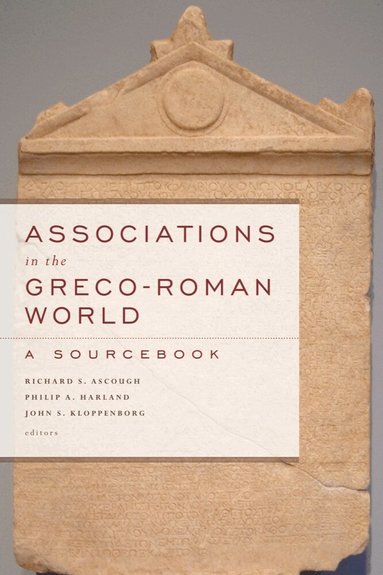 Richard S. Ascough, Philip A. Harland, John S. Kloppenborg - Associations in the Greco-Roman World, Häftad