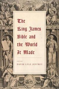 bokomslag The King James Bible and the World It Made