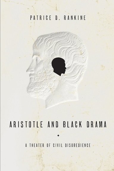 Patrice D. Rankine - Aristotle and Black Drama, Häftad