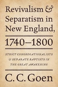 bokomslag Revivalism and Separatism in New England, 1740-1800