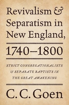 Revivalism and Separatism in New England, 1740-1800 1