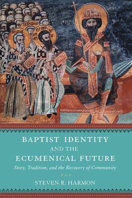 Baptist Identity and the Ecumenical Future 1