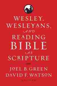 bokomslag Wesley, Wesleyans, and Reading Bible As Scripture