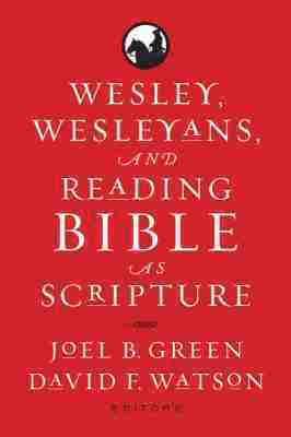bokomslag Wesley, Wesleyans, and Reading Bible As Scripture