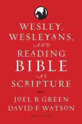 bokomslag Wesley, Wesleyans, and Reading Bible as Scripture