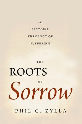 Phil C. Zylla - Roots of Sorrow, Häftad