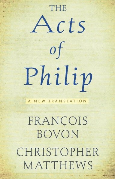 Francois Bovon, Christopher R. Matthews - "Acts of Philip, Häftad