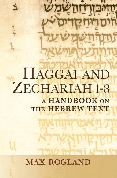 Max Rogland - Haggai and Zechariah 1-8, Häftad
