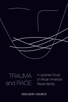 Sheldon George - Trauma and Race, Häftad