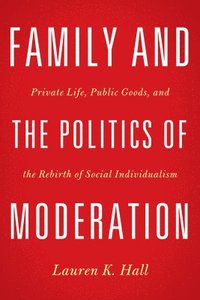 bokomslag Family and the Politics of Moderation