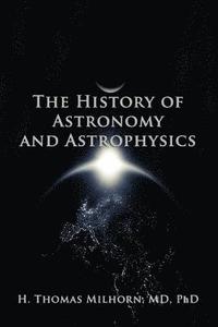 bokomslag The History of Astronomy and Astrophysics