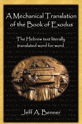 Jeff A Benner, Jeff A. Benner - Mechanical Translation of the Book of Exodus, Inbunden