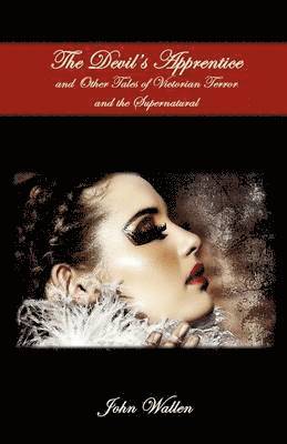 Wallen, J: Devil's Apprentice and Other Tales of Victorian T