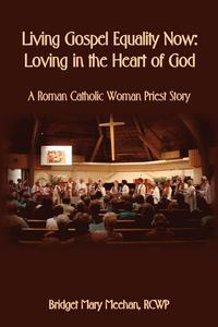 bokomslag Living Gospel Equality Now - Loving in the Heart of God - A Roman Catholic Woman Priest Story