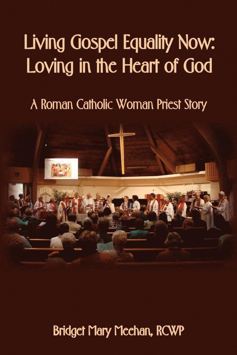 Living Gospel Equality Now - Loving in the Heart of God - A Roman Catholic Woman Priest Story 1