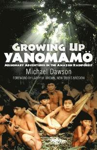 bokomslag Growing Up Yanomamo: Missionary Adventures in the Amazon Rainforest