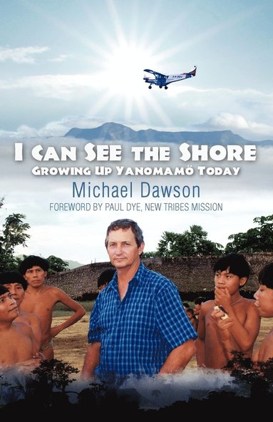 bokomslag I Can See the Shore: Growing Up Yanomamo Today