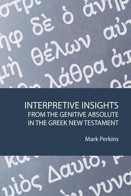 bokomslag Interpretive Insights from the Genitive Absolute in the Greek New Testament