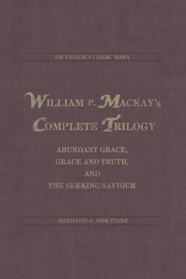 William Paton MacKay, Anne Fenske - William P. Mackay's Complete Trilogy, Häftad