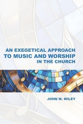 bokomslag Exegetical Approach to Music and Worship in the Church