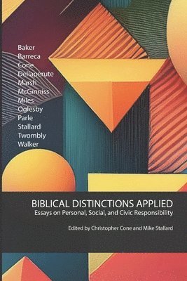 Various, Christopher Cone, Mike Stallard - Biblical Distinctions Applied, Häftad