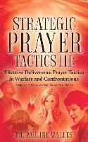 bokomslag Strategic Prayer Tactics III: Effective Deliverance Prayer Tactics - Warfare and Confrontations