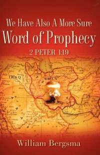 bokomslag We Have Also A More Sure Word Of Prophecy 2 Peter 1
