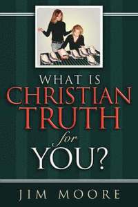bokomslag What is CHRISTIAN TRUTH for You?