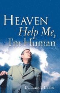 bokomslag Heaven Help Me, I'm Human