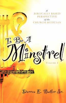 Darren E Butler Sr - To Be A Minstrel, Inbunden