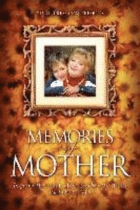 bokomslag Memories of Mother: Inspiring REAL-LIFE STORIES of how MOTHERS TOUCH OUR LIVES